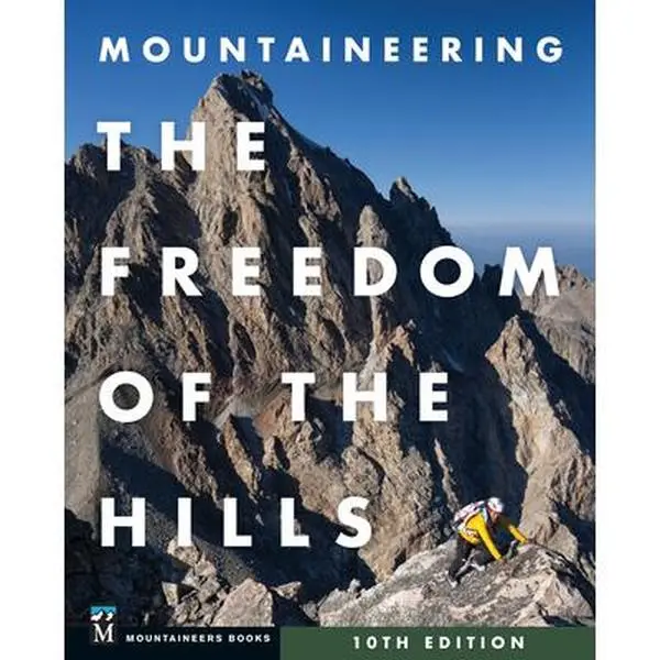 Mountaineering: The Freedom of the Hills, 10th Edition -- Mountaineers Books, Paperback, Tutorial