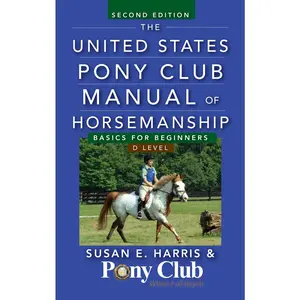 USED-The United States Pony Club Manual of Horsemanship: Basics for Beginners/D Level by Harris, Susan E. (Paperback)