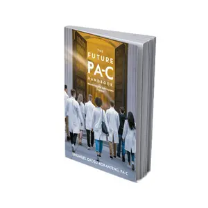The Future Physician Assistant ( PA-C ) Handbook Admissions Guide