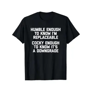 Humble Recognition Of Replaceability Funny Quote T-Shirt