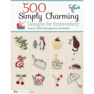 500 Simply Charming Designs for Embroidery: Easy-to-Stitch Monograms and Motifs (Design Originals) Patterns for the Home, Holidays, , , and Borders, with Stitch Guide and Gallery - Paperback
