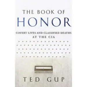 USED-The Book of Honor: Covert Lives & Classified Deaths at the CIA by Ted Gup (Hardcover)