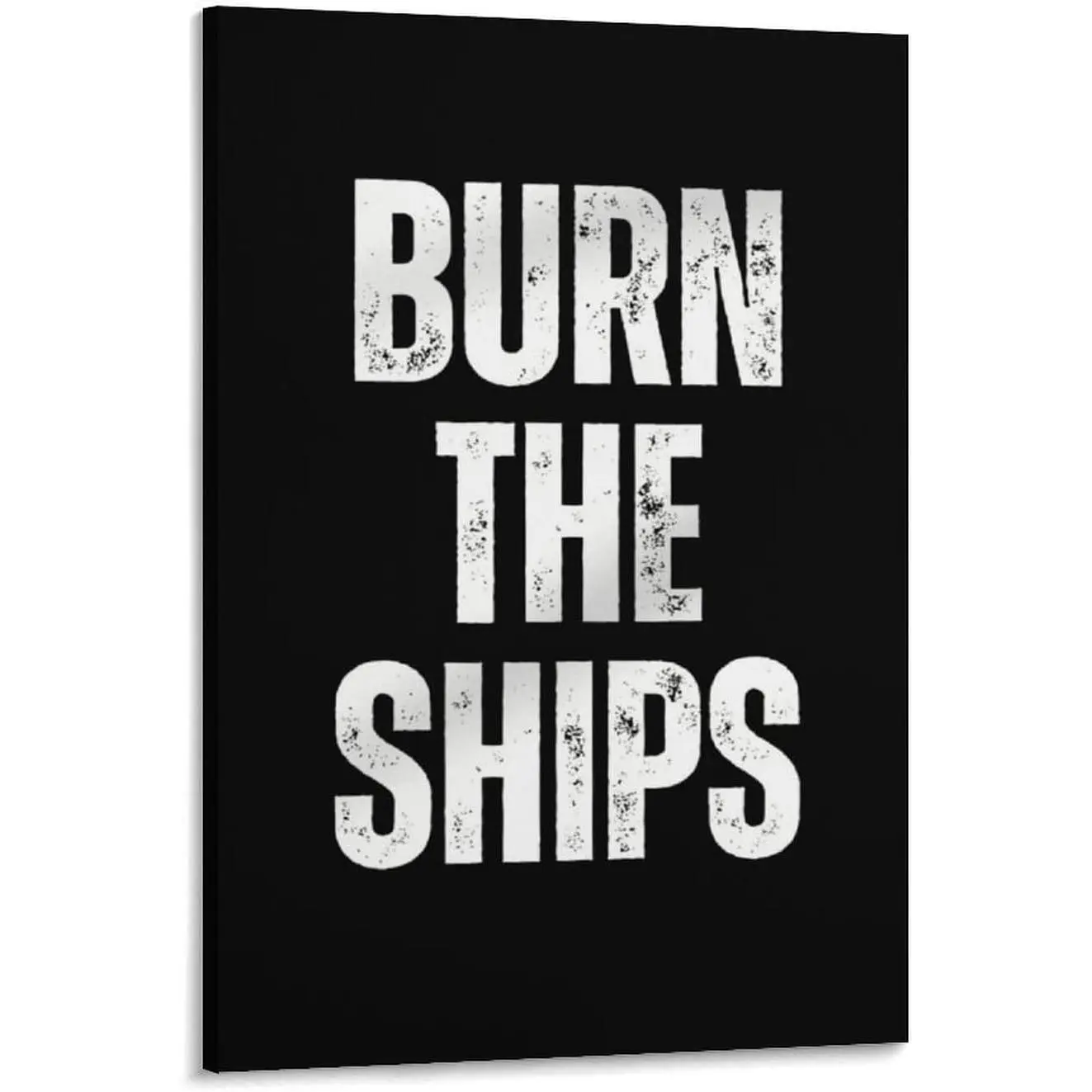 Burn The Ships Inspirational Quote Canvas Poster, Modern Home Decor, Gym Wall Art, Room Accessories, Office Prints, 16x24inch (40x60cm)