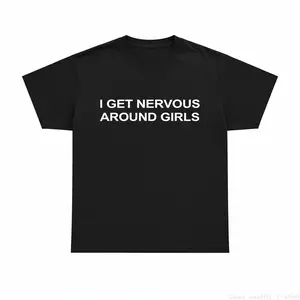 I Get Nervous Around Girls T-Shirt, Funny Graphic Tee for Men, Unisex Streetwear Top, Casual Gift Shirt, Menswear Tshirt