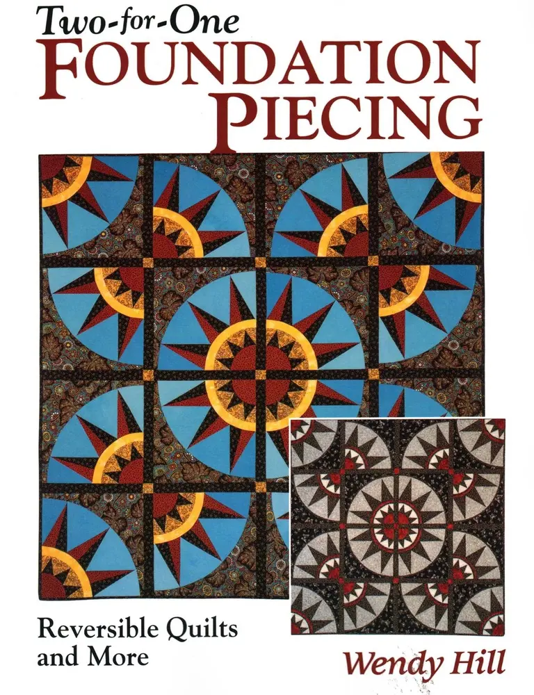 USED Book - Two-For-One Foundation Piecing: Reversible Quilts and More by Hill, Wendy (Paperback) - english