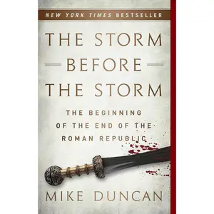 The Storm Before the Storm: The Beginning of the End of the Roman Republic Paperback – October 16, 2018