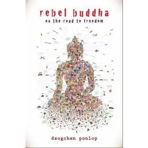 USED-Rebel Buddha: On the Road to Freedom by Dzogchen Ponlop (Hardcover)