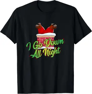 100% cotton Unisex I Go Down All Night - Adult Humor Naughty &amp; Dirty Christmas T-Shirt