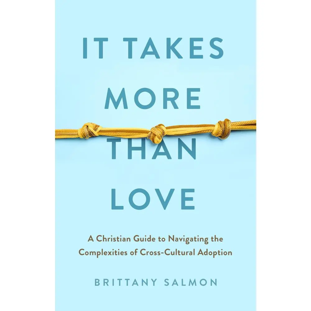 USED Book - It Takes More Than Love: A Christian Guide to Navigating the Complexities of Cross-Cultural Adoption by Salmon, Brittany (Paperback) - english