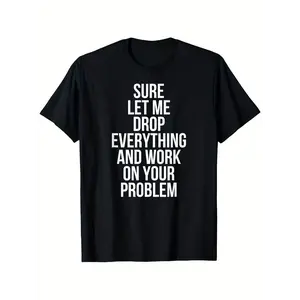 Fun "Drop Everything to Solve the Problem" Quote T-Shirt – Unisex |   100% Oversized, Relaxed Fit Tee |   White Text |   Slightly Stretchy, Comfortable Crew Neck |   Funny Problem-Solving Slogan |   Unisex Style
