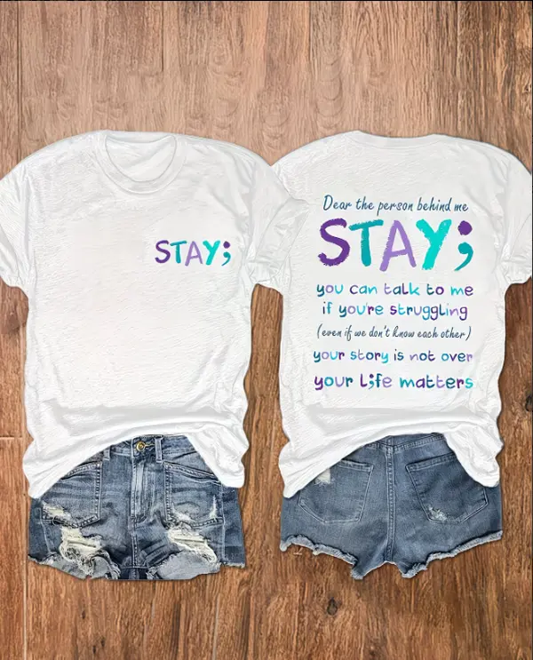 Double Sided STAY Semicolon Mental Health Positive Quote Print Women's White Casual Short Sleeve Suicide Prevention T-Shirt.