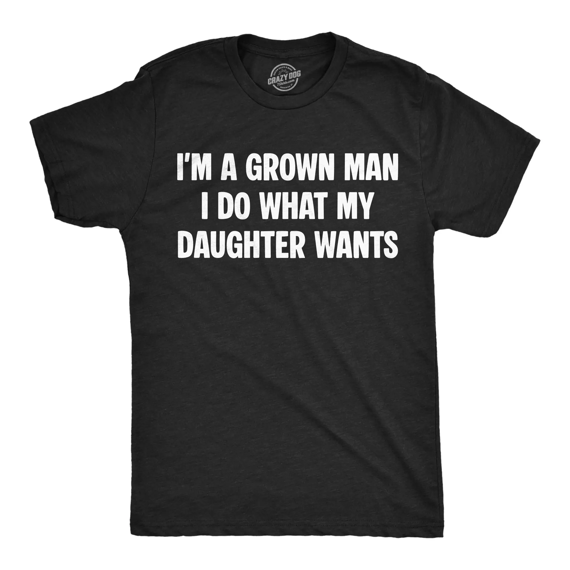 Mens Funny T Shirts Im A Grown Man I Do What My Daughter Wants Sarcastic Fathers Day Tee For Men Mens Funny T Shirts Cool Vintage Fashion T-Shirt Gift Classic Menswear Dad Joke Apparel for Men Novelty Tees for Black -