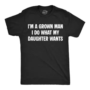 Mens Funny T Shirts Im A Grown Man I Do What My Daughter Wants Sarcastic Fathers Day Tee For Men Mens Funny T Shirts Cool Vintage Fashion T-Shirt Gift Classic Menswear Dad Joke Apparel for Men Novelty Tees for Black -