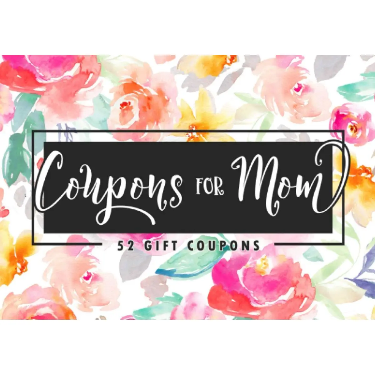 Coupons for Mom - 52 Gift Coupons Paperback – November 16, 2020