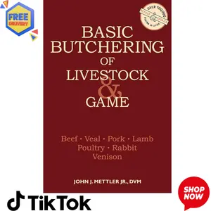 Basic Butchering of Livestock & Game: Beef, Veal, Pork, Lamb, Poultry, Rabbit, Venison