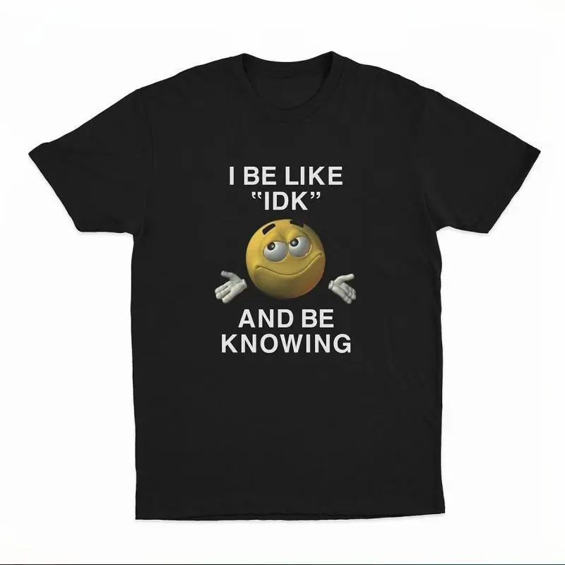 Men's Classic Cotton Short-Sleeve Round Neck Tshirt - Menswear Casual All-Seasons Graphic Garment with "I Be Like 'IDK' and Be Knowing" Print