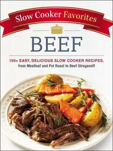 USED-Slow Cooker Favorites Beef: 150+ Easy, Delicious Slow Cooker Recipes, from Meatloaf and Pot Roast to Beef Stroganoff by Adams Media (Paperback)