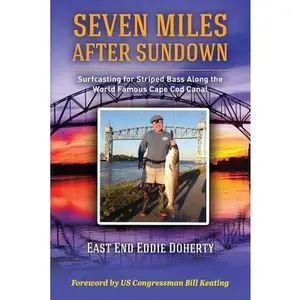 USED-Seven Miles After Sundown: Surfcasting for Striped Bass Along the World Famous Cape Cod Canal by Doherty, East End Eddie (Paperback)
