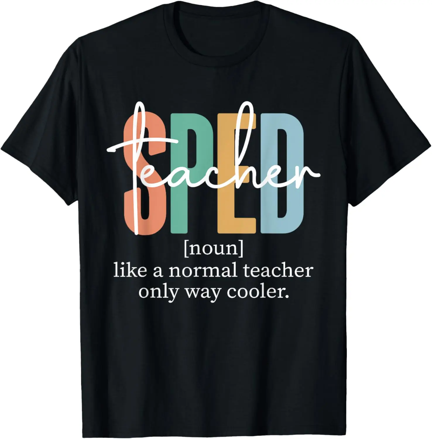 Special Education Sped Teacher Definition for Women & Men T-Shirt