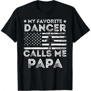 My Favorite Dancer Calls Me Papa Dance Ballet Fathers Day T-Shirt Pure Cotton Graphic Tees Menswear Top: Gifts for Men & Women