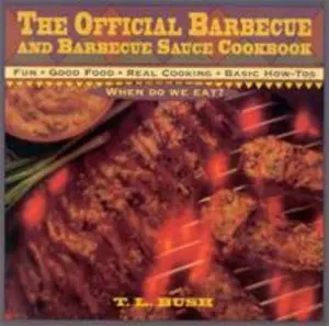 USED-The Official Barbecue and Barbecue Sauce Cookbook by T.L. Bush (Paperback)