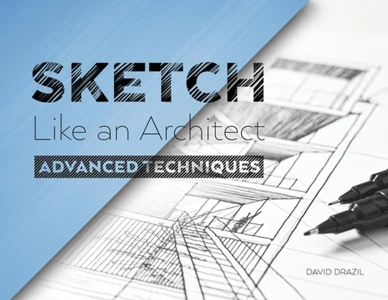 Sketch Like an Architect: Perspective Drawing -- David Drazil, Paperback