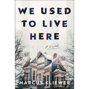 We Used to Live Here -- Marcus Kliewer - Hardcover