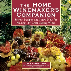 The Home Winemaker's Companion: Secrets, Recipes, and Know-How for Making 115 Great-Tasting Wines Paperback – July 1, 2000