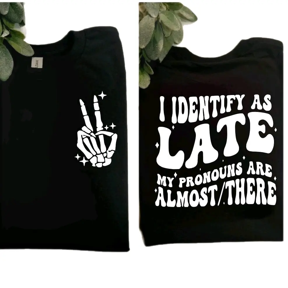funny shirt I identify as late my pronouns are almost there humor retro wavy lettering sarcasm short sleeve Casual Top Cute T-Shirt Comfortable graphic tee