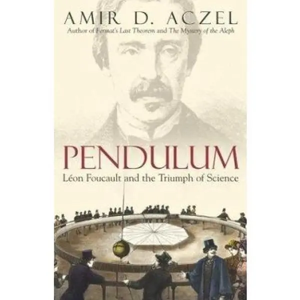 Used Hardcover Book - Pendulum: Leon Foucault and the Triumph of Science by Amir D. Aczel (English), 2003 Edition, 288 Pages, Atria Published, Biographies, Discoveries, History, First Unequivocal Proof of Earth's Rotation, Gift For Science Enthusiasts