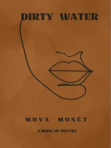 DIRTY WATER (A book of poetry) - Emotional, Heart Break, Healing, Becoming