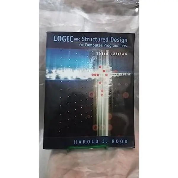 USED-Logic and Structured Design for Computer Programmers by Harold J. Rood (Paperback)