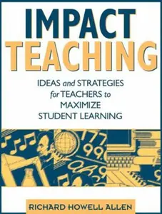 USED-Impact Teaching: Ideas and Strategies for Teachers to Maximize Student Learning by Richard Howell Allen (Paperback)