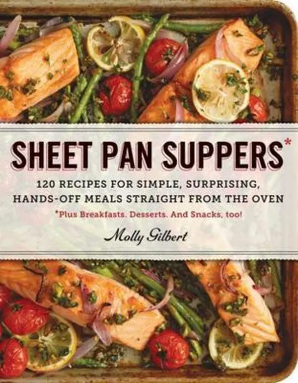 Used Paperback Book - Sheet Pan Suppers: 120 Simple Meals, Quick Meal, Weeknight Dinners Recipes for Hands-Off Baking & Roasting Straight from the Oven by Molly Gilbert (English), Broiling