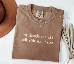 Comfort Colors My Daughter and I Talk Shit About You T-Shirt, Funny Sarcastic Mom Graphic Tee, Mother’s Day Gift Shirt, Casual Cotton Top for Moms - SoftHype Apparel