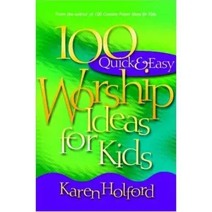USED-100 Quick & Easy Worship Ideas for Kids by Karen Holford (Paperback)