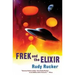 USED-Frek and the Elixir by Rudy Rucker (Hardcover)