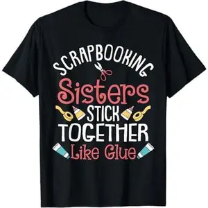 Funny Scrapbooking Gift For Women Scrapbooker Sisters Craft T-Shirt