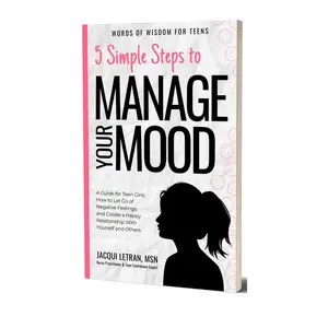 Teen Girls: 5 Simple Steps to Manage Your Mood Paperback