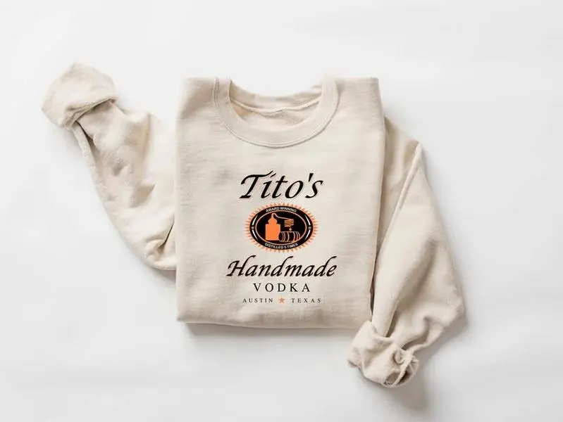 Tito Crewneck Sweatshirt, TITO'S Handmade Vodka Sweatshirt, Austin Texas Label Sweater, Vodka Alcohol Sweatshirt, Tito's Fan Gift, For Women, For Men, Cotton Fabric Relaxed Fit Printed In USA
