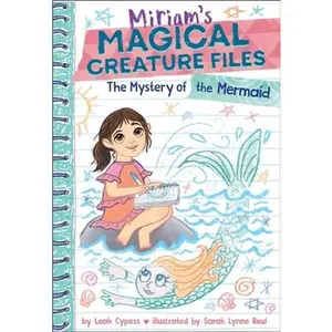 The Mystery of the Mermaid (Miriam's Magical Creature Files Book #3): A Chapter Book -- Leah Cypess, Paperback