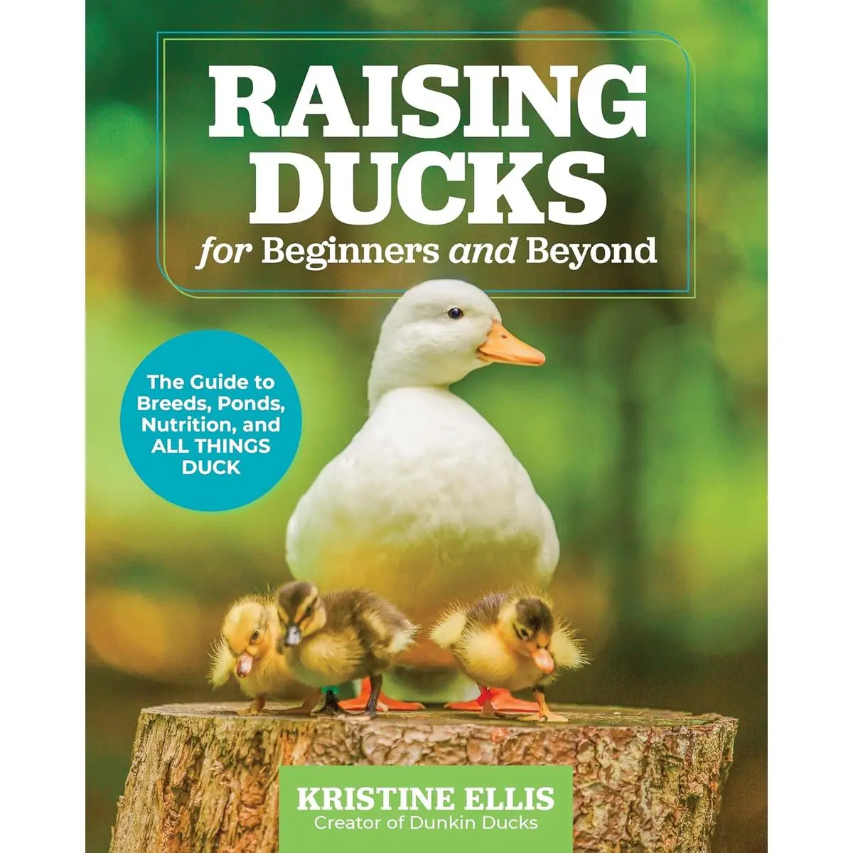 Raising Ducks for Beginners and Beyond: The Guide to Breeds, Ponds, Nutrition, and All Things Duck Paperback – May 28, 2024