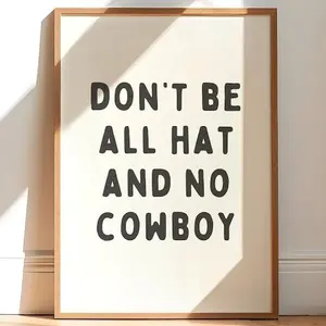 Don't Be All Hat And No Cowboy - Bold Sassy Western Printable Artwork - Cowboy Wall Art Print - Cowboy Hat Poster Design - Southern Girly Decor