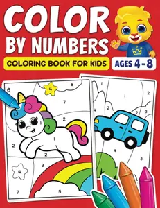 Color By Numbers Coloring Book For Kids: Fun Activity Book For Preschool, Kindergarten & 1st Grade Children Ages 4-8 | Cute Pictures Of Animals, Unicorns, Toys, Fun Facts & More Paperback