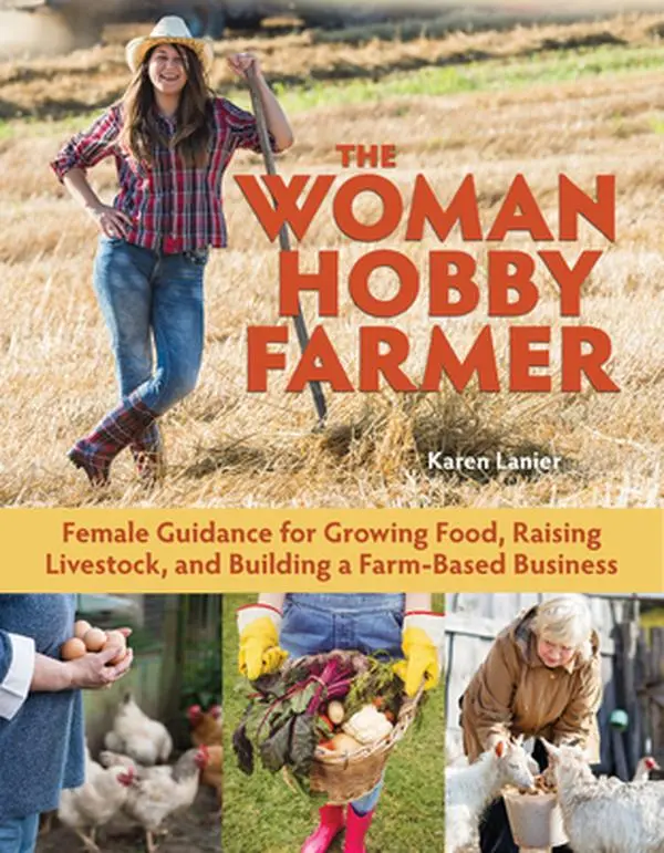 USED Book - The Woman Hobby Farmer: Female Guidance for Growing Food, Raising Livestock, and Building a Farm-Based Business by Lanier, Karen (Paperback) - english