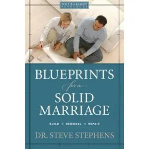 USED-Blueprints for a Solid Marriage: Build/Repair/Remodel (Focus On The Family Resources) by Steve Stephens (Hardcover)