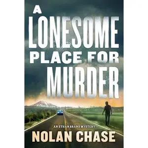 A Lonesome Place for m*rd*r: An Ethan Brand Mystery -- Nolan Chase - Paperback