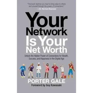 USED-Your Network Is Your Net Worth: Unlock the Hidden Power of Connections for Wealth, Success, and Happiness in the Digital Age by Gale, Porter (Hardcover)
