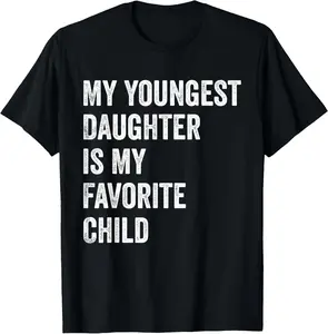 100% Cotton My Youngest Daughter is My Favorite Child T-Shirt