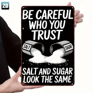 [Aluminum plate signboard]2D Flat - Be Careful Who You Trust: Salt and Sugar Look the Same" Metal Tin Sign - Rustic Iron Wall Decor for Home, Bar, Garage |     Durable 8.0x12.0inch |     Perfect for Room, Restaurant or Bar Decoration, 2D Flat